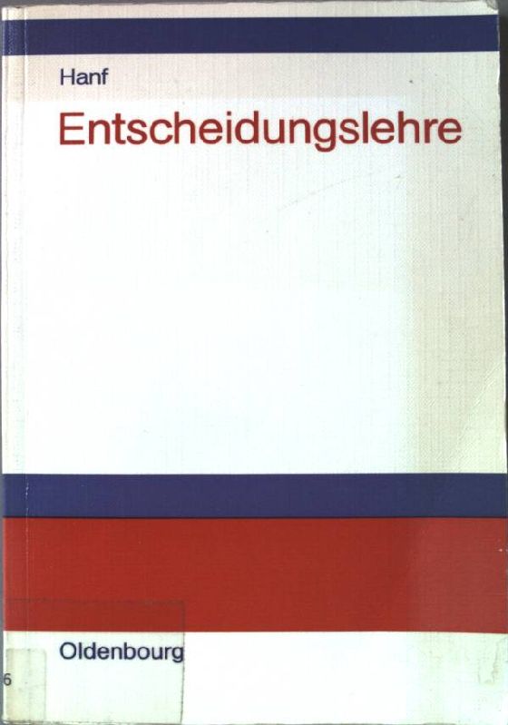 Entscheidungslehre : Einf. in Informationsbeschaffung, Planung u. Entscheidung unter Unsicherheit. - Hanf, Claus-Hennig