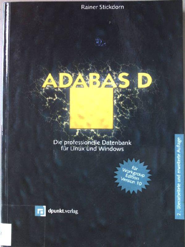 Adabas D : die professionelle Datenbank für Linux und Windows ; [für Workgroup Edition Version 10]. - Stickdorn, Rainer