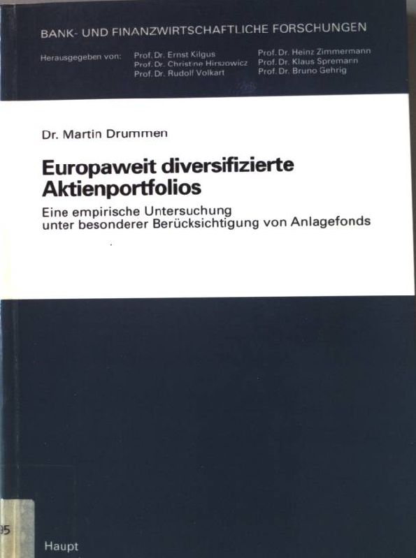 Europaweit diversifizierte Aktienportfolios : eine empirische Untersuchung unter besonderer Berücksichtigung von Anlagefonds. Bank- und finanzwirtschaftliche Forschungen ; Bd. 164 - Drummen, Martin