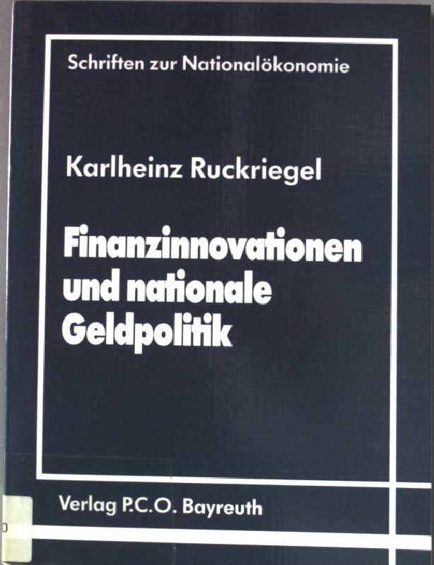 Finanzinnovationen und nationale Geldpolitik. Neuerungen im finanziellen Sektor - Darstellung und Analyse ihrer Implikationen für das geldpolitische Konzept der Deutschen Bundesbank, Schriften zur Nationalökonomie ; Bd. 5