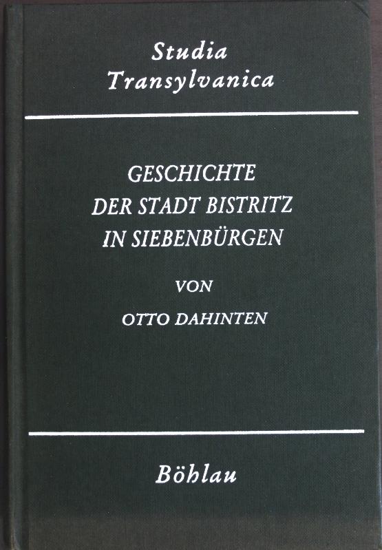 Geschichte der Stadt Bistritz in Siebenbürgen (Studia Transylvanica)