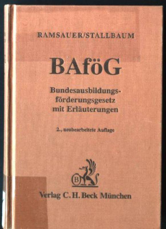 Bundesausbildungsförderungsgesetz : (BAföG) ; mit Förderungshöchstdauerverordnung, Härteverordnung, Darlehensverordnung und Teilerlassverordnung. - Ramsauer, Ulrich und Michael Stallbaum