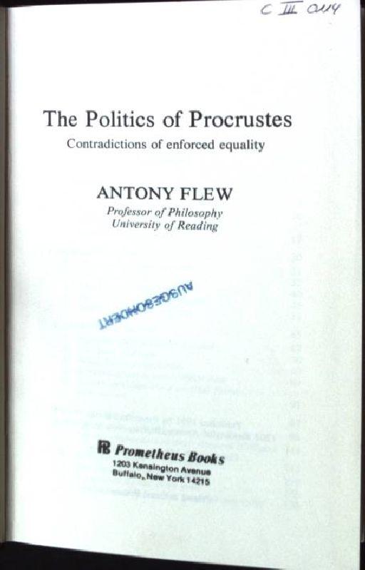 The Politics of Procrustes: Contradictions of Enforced Equality - Flew, Antony