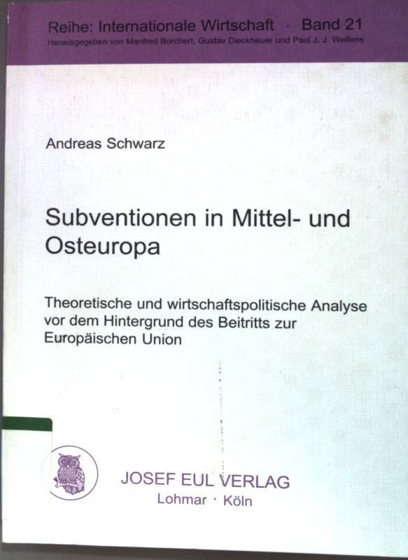 Subventionen in Mittel- und Osteuropa. Theorietische und wirtschaftspolitische Analyse vor dem Hintergrund des Beitritts zur Europäischen Union