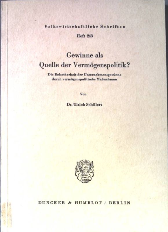 Gewinne als Quelle der Vermogenspolitik?: Die Belastbarkeit der Unternehmensgewinne durch vermogenspolitische Massnahmen (Volkswirtschaftliche Schriften ; Heft 243) (German Edition)