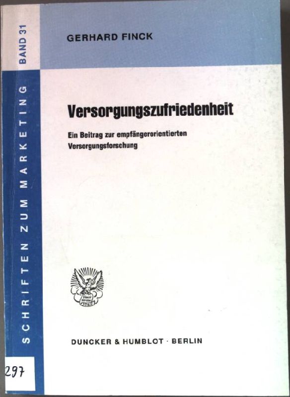 Versorgungszufriedenheit : ein Beitrag zur empfängerorientierten Versorgungsforschung. Schriften zum Marketing ; Bd. 31 - Finck, Gerhard