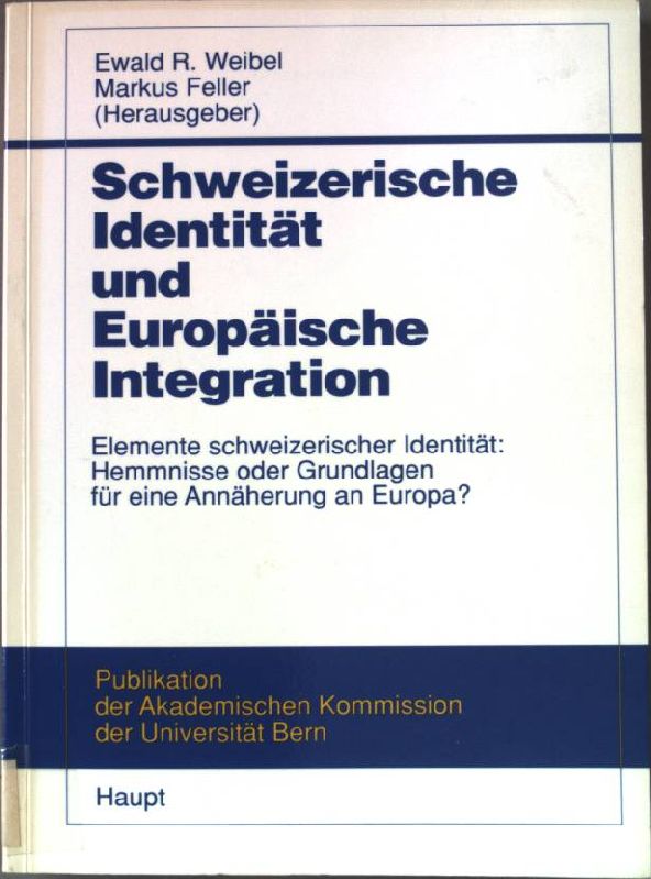 Schweizerische Identiät und Europäische Integration. Elemente schweizerischer Identität: Hemmnisse oder Grundlagen für eine Annäherung an Europa?