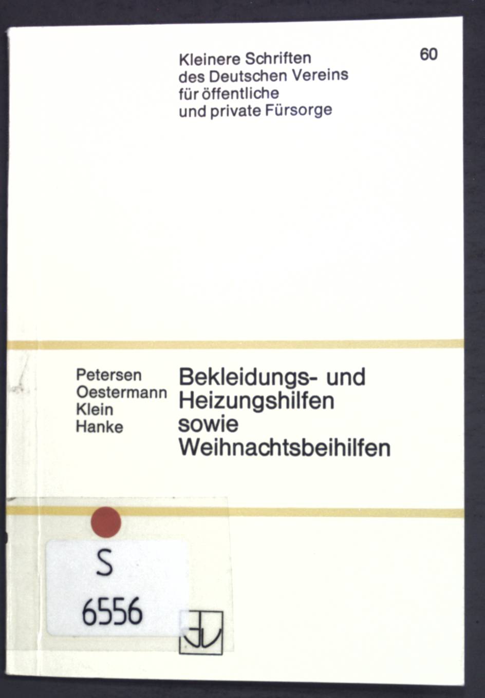 Bekleidungs- und Heizungshilfen sowie Weihnachtsbeihilfen : Empfehlungen zu Voraussetzungen u. Mass auch weiterer einmaliger Leistungen zum Lebensunterhalt. Kleinere Schriften des Deutschen Vereins für Öffentliche und Private Fürsorge ; H. 60