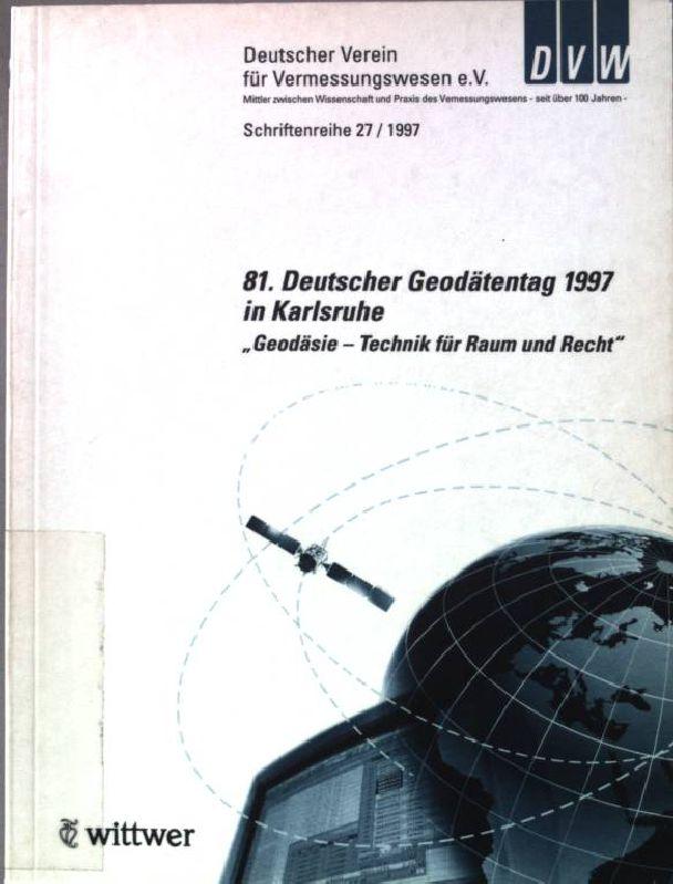 Deutscher Geodätentag 1997 in Karlsruhe (81.) "Geodäsie - Technik für Raum und Recht". Kongressdokumentation der Fachvorträge