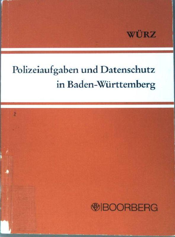 Polizeiaufgaben und Datenschutz in Baden-Württemberg. - Würz, Karl