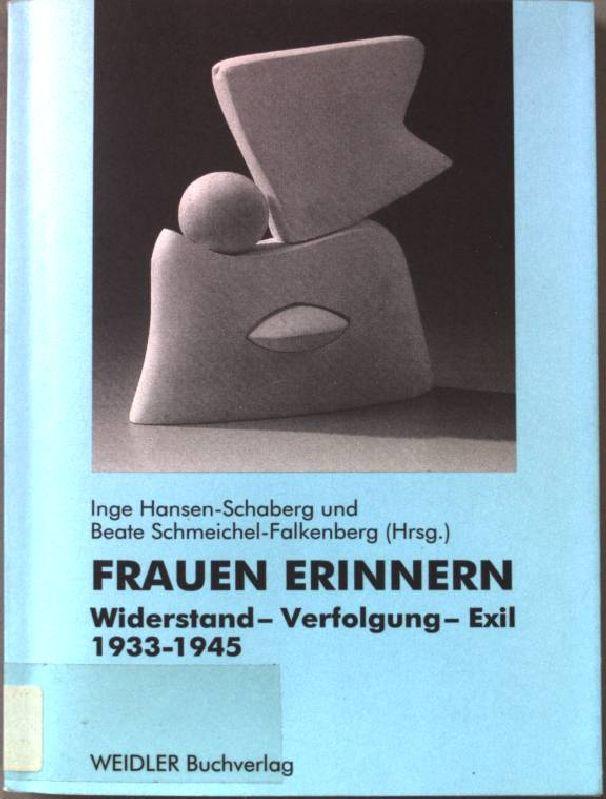 Frauen erinnern : Widerstand - Verfolgung - Exil ; 1933 - 1945. - Hansen-Schaberg, Inge (Hrsg.)