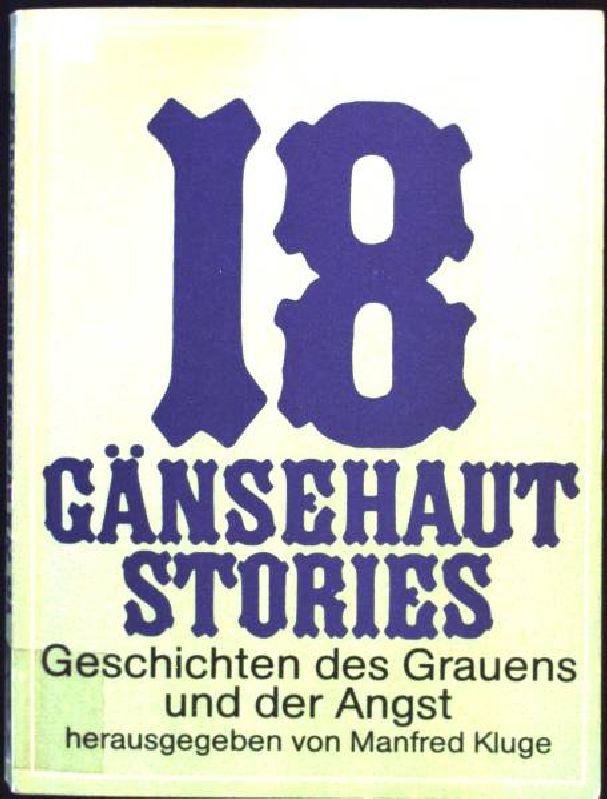 Achtzehn Gänsehaut- Stories. Geschichten des Grauens und der Angst - Kluge, Manfred