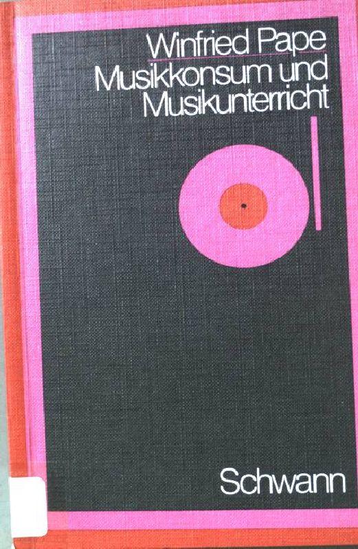 Musikkonsum und Musikunterricht: Ergebnisse, Analysen u. Konsequenzen e. Befragung von Hauptschulern (German Edition)