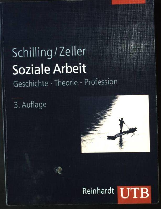 Soziale Arbeit : Geschichte, Theorie, Profession UTB ; 8304; Studienbücher für soziale Berufe ; Bd. 1 - Schilling, Johannes (Verfasser)