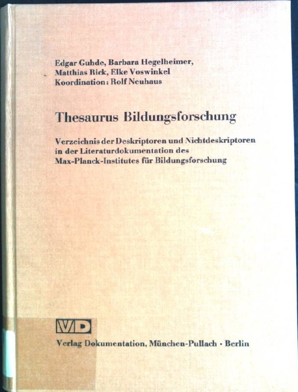 Thesaurus Bildungsforschung: Verzeichnis der Deskriptoren und Nichtdeskriptoren in der Literaturdokumentation des Max-Planck-Institutes für Bildungsforschung