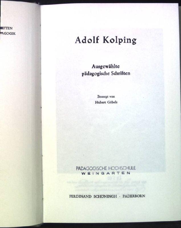 Adolf Kolping: Ausgewählte pädagogische Schriften. Schöninghs Sammlung Pädagogischer Schriften; Quellen zur Geschichte der Pädagogik.