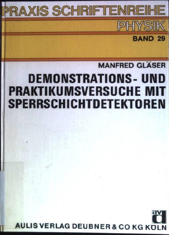 Demonstrations- und Praktikumsversuche mit Sperrschichtdetektoren. ( = Praxis- Schriftenreihe, Abt. Physik, 29) .