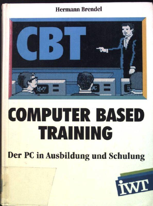 CBT- der PC in Ausbildung und Schulung. - Brendel, Hermann (Herausgeber)