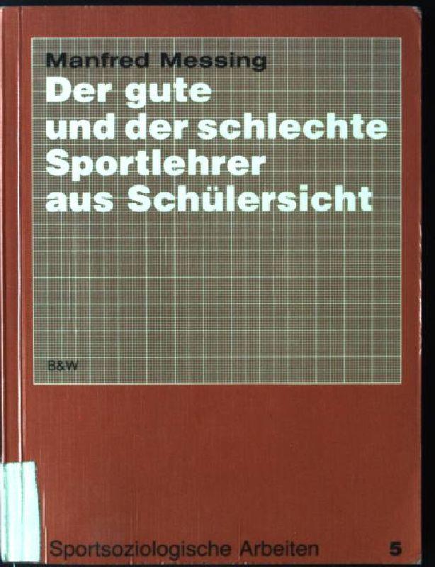 Der gute und der schlechte Sportlehrer aus Schülersicht. Ein Vergleich von Extremgruppen im Alter von 14 - 16 Jahren