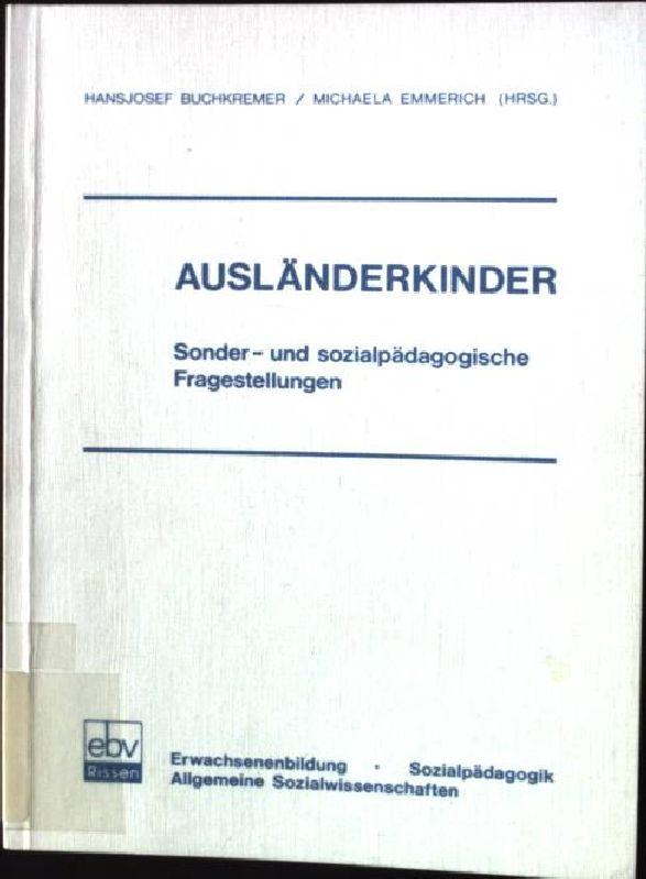 Ausländerkinder : sonder- u. sozialpädag. Fragestellungen. - Buchkremer, Hansjosef