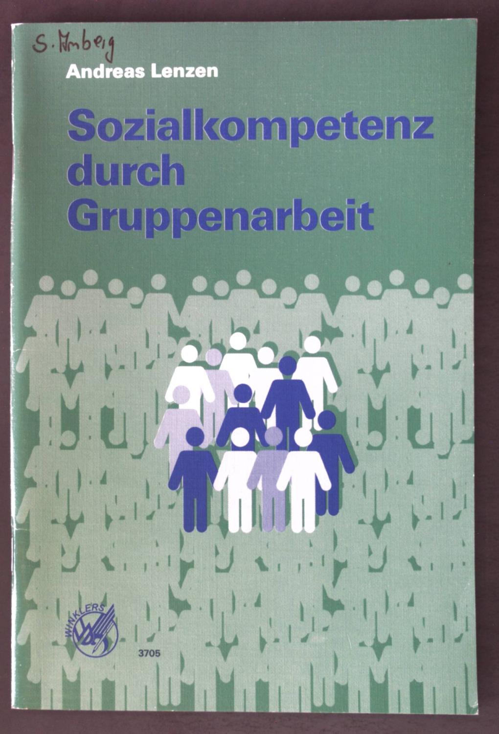 Sozialkompetenz durch Gruppenarbeit: ein Unterrichtskonzept. - Lenzen, Andreas