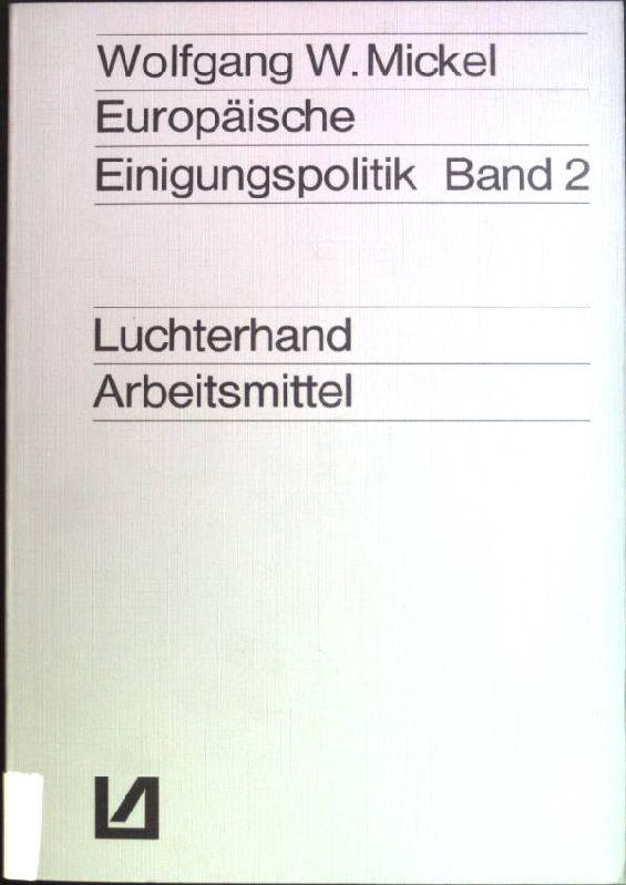 Europäische Einigungspolitik, Band 2: Quellentexte. Luchterhand-Arbeitsmittel für Erziehungswissenschaft und -praxis.