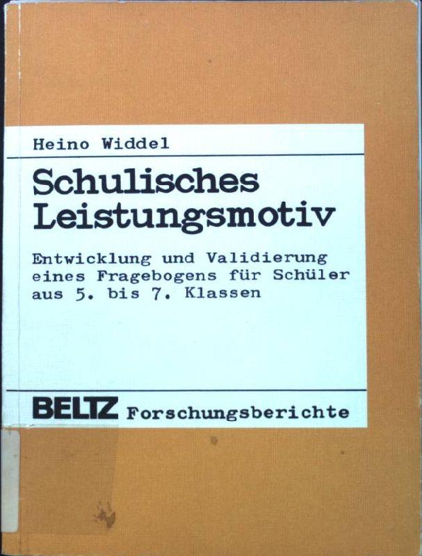 Schulisches Leistungsmotiv: Entwicklung und Validierung eines Fragebogens für Schüler aus 5.-7. Klassen. Theorie und Praxis der Schulpsychologie ; Bd. 25; Beltz-Forschungsberichte - Widdel, Heino (Verfasser)