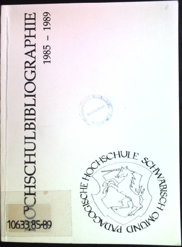 Hochschulbibliographie 1985-1989: Bibliographie der Veröffentlichungen, Dokumentation der künstlerischen Arbeit.