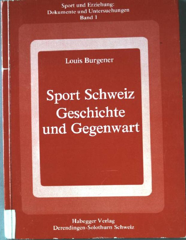 Sport Schweiz : Geschichte und Gegenwart.