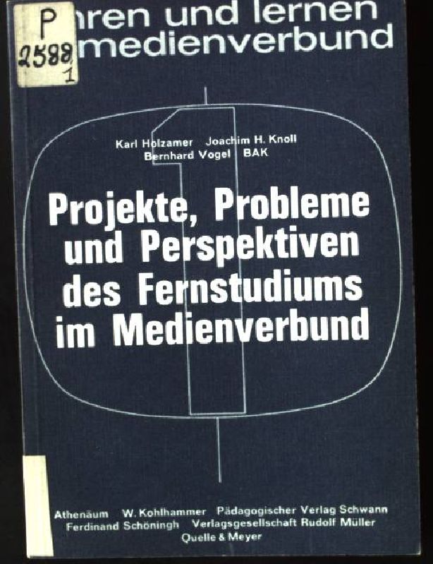 Projekte, Probleme und Perspektiven des Fernstudiums im Medienverbund. (=Lehren und Lernen im Medienverbund, Band 1).