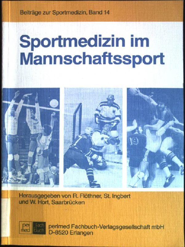 Sportmedizin im Mannschaftssport. Beiträge zur Sportmedizin ; Bd. 14 - Flöthner, Rainer (Herausgeber) und Jupp (Verfasser) Derwall