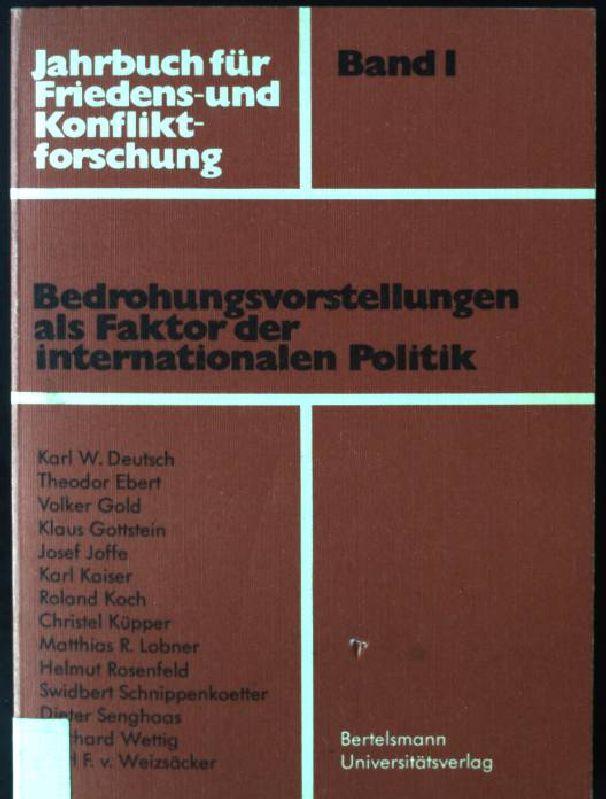 Jahrbuch für Friedens- und Konfliktforschung. Band 1: Bedrohungsvorstellungen als Faktor der internationalen Politik.