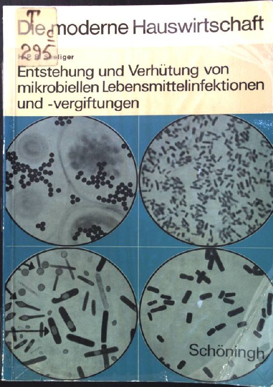 Entstehung und Verhütung von mikrobiellen Lebensmittelinfektionen und -vergiftungen. Die moderne Hauswirtschaft. - Seeliger, H.P.R.