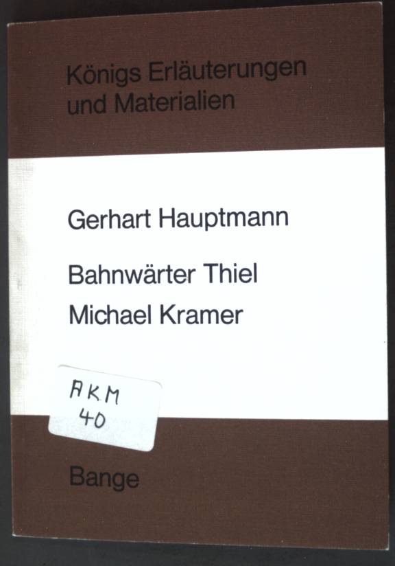 Königs Erläuterungen und Materialien Band 270/70a; Erläuterungen zu Georg Hauptmann - Bahnwärter Thiel und Michael Kramer