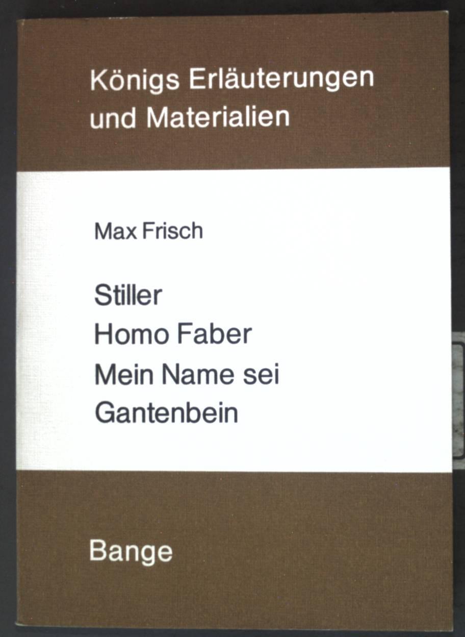 Erläuterungen zu Max Frischs Stiller - Homo Faber - Mein Name sei Gantenbein