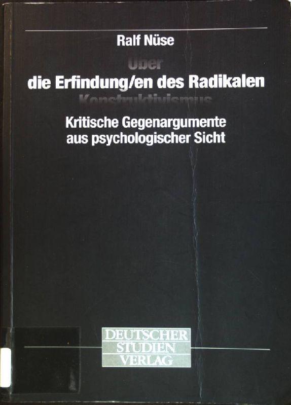 Über die Erfindung/en des Radikalen Konstruktivismus. Kritische Gegenargumente aus psychologischer Sicht