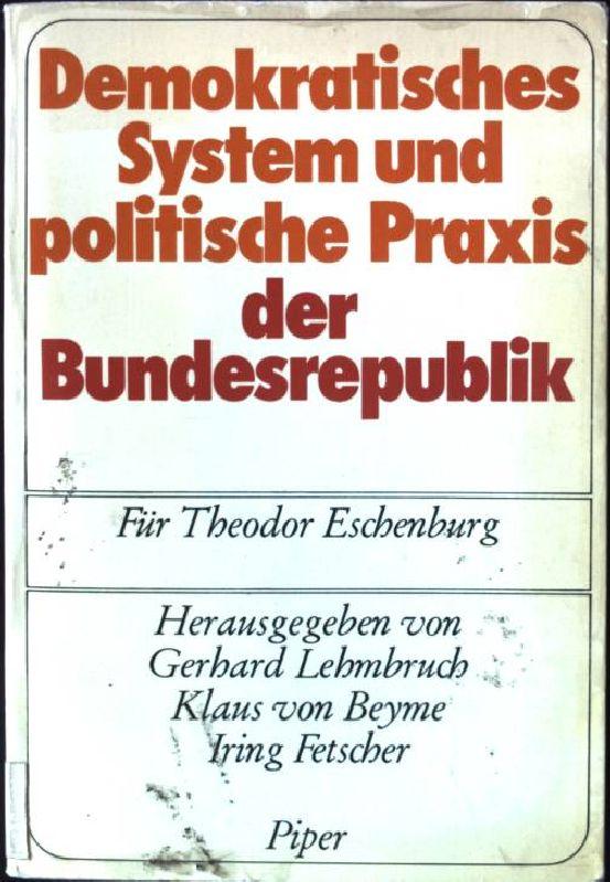 Demokratisches System und politische Praxis der Bundesrepublik. Für Theodor Eschenburg