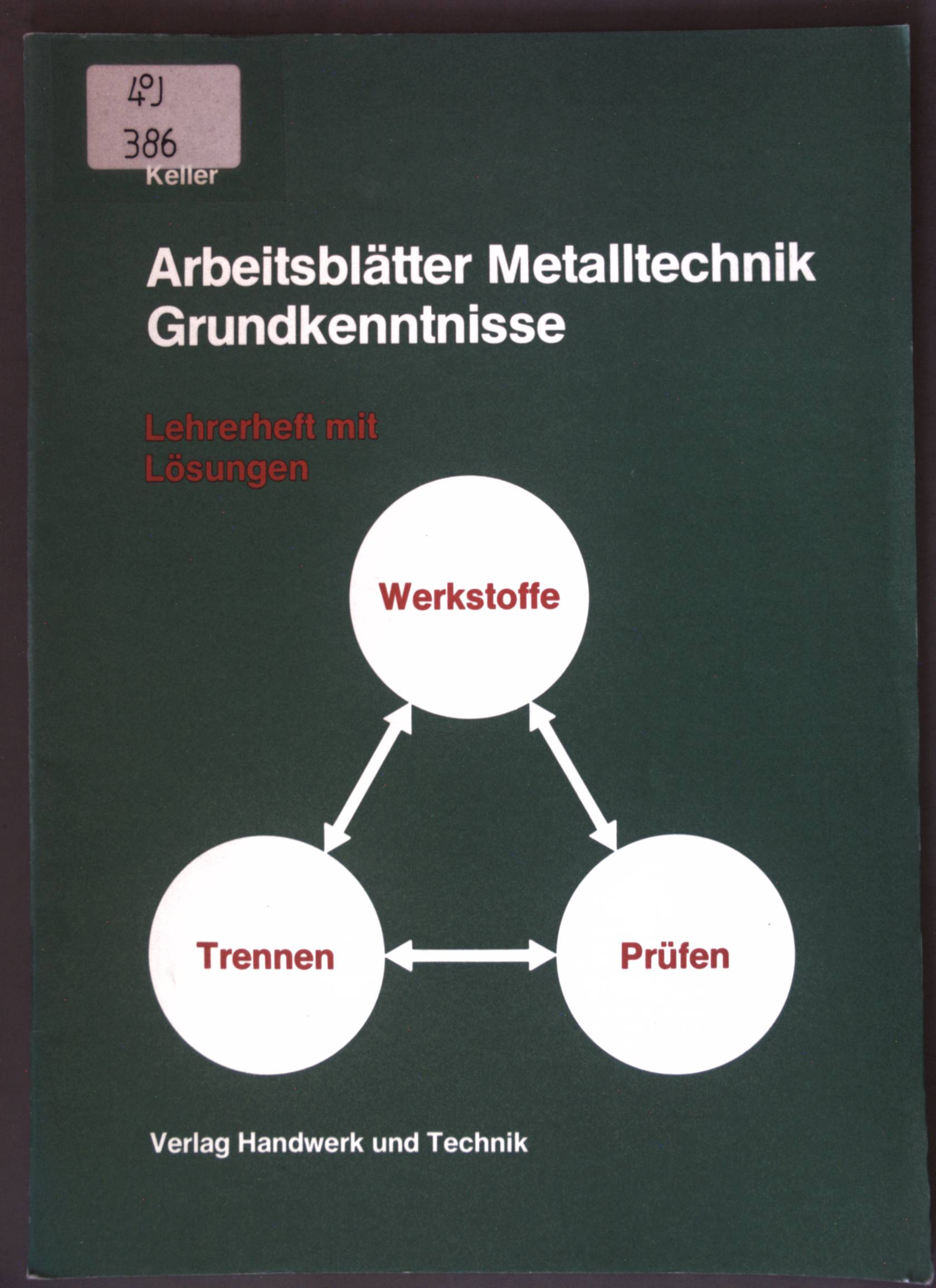 Arbeitsblätter Metalltechnik; Grundkenntnisse. Lehrerheft mit Lösungen.