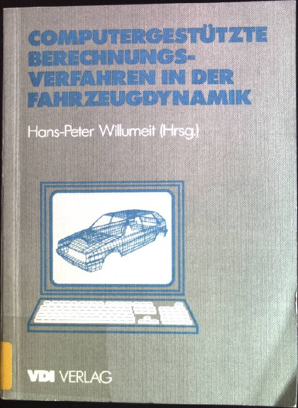 Computergestützte Berechnungsverfahren in der Fahrzeugdynamik. - Willumeit, Hans-Peter (Herausgeber)