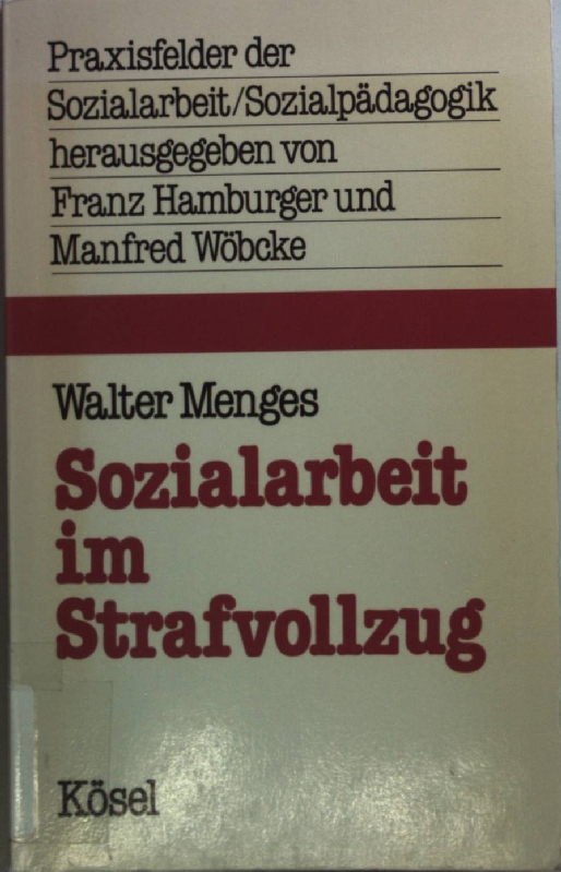 Sozialarbeit im Strafvollzug. Praxisfelder der Sozialarbeit, Sozialpädagogik - Menges, Walter