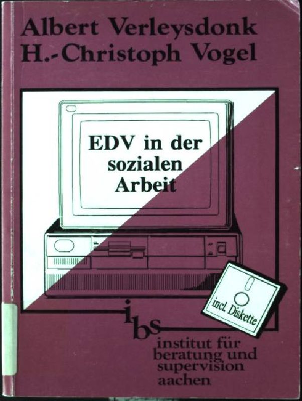 EDV in der sozialen Arbeit : ein Brevier für Anfänger. Schriften des Instituts für Beratung und Supervision ; Bd. 4