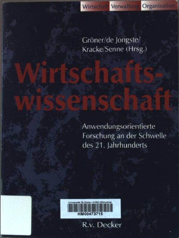 Wirtschaftswissenschaft : anwendungsorientierte Forschung an der Schwelle des 21. Jahrhunderts. R.v.Decker's Fachbücherei: Wirtschaft - Verwaltung - Organisation; - Gröner, Uschi