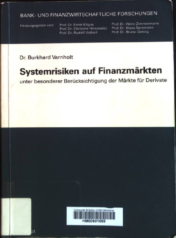 Systemrisiken auf Finanzmärkten: Unter besonderer Berücksichtigung der Märkte für Derivate. Bank- und finanzwirtschaftliche Forschungen ; Bd. 201 - Varnholt, Burkhard (Verfasser)