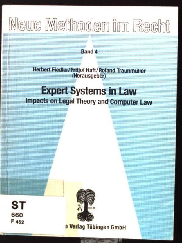 Expert systems in law : impacts on legal theory and computer law. Neue Methoden im Recht ; Bd. 4 - Fiedler, Herbert