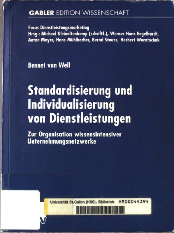 Standardisierung und Individualisierung von Dienstleistungen : zur Organisation wissensintensiver Unternehmungsnetzwerke. Gabler Edition Wissenschaft : Focus Dienstleistungsmarketing; - Well, Bennet van