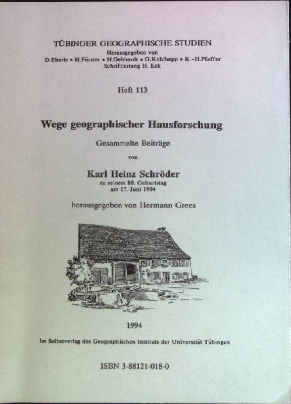 Wege geographischer Hausforschung: Gesammelte Beitrage von Karl Heinz Schroder zu seinem 80. Geburtstag am 17. Juni 1994 (Tubinger geographische Studien) (German Edition)
