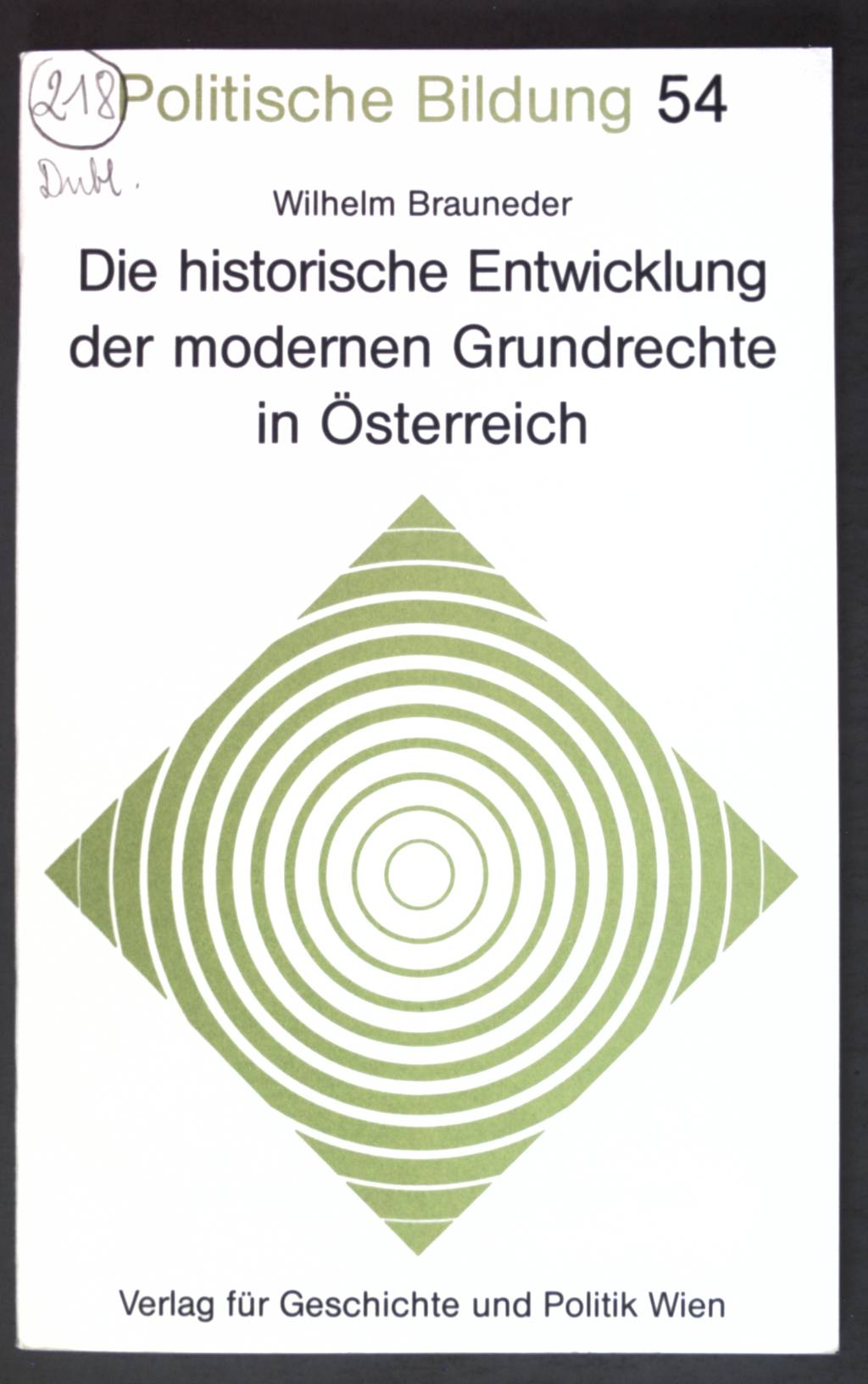 Die historische Entwicklung der modernen Grundrechte in Österreich. Politische Bildung ; H. 54