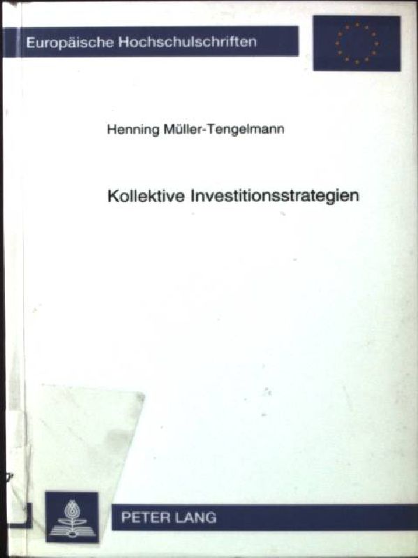 Kollektive Investitionsstrategien : der elektronische Datenaustausch als überbetriebliche Infrastruktur. Europäische Hochschulschriften / Reihe 5 / Volks- und Betriebswirtschaft ; Bd. 1597 - Müller-Tengelmann, Henning
