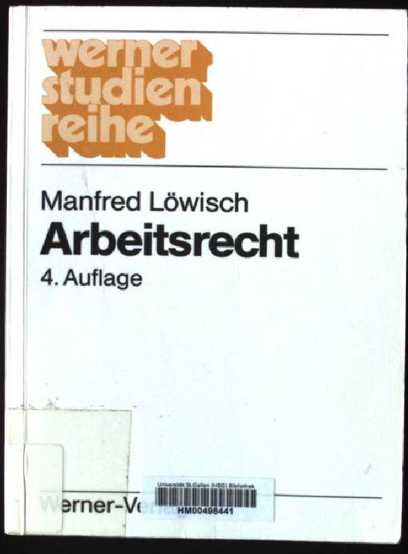 Arbeitsrecht : ein Studienbuch. Werner-Studien-Reihe - Löwisch, Manfred