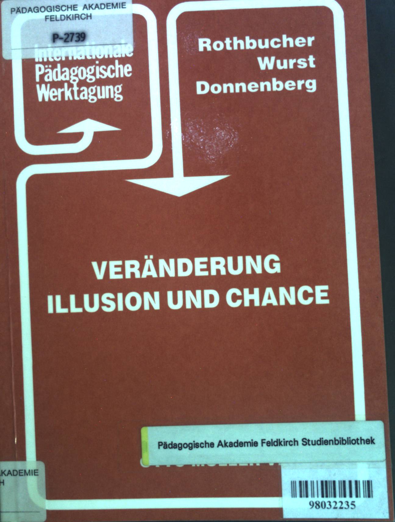Veränderungen Illusion und Chance. Internationale Pädagogische Werktagung Berichtband 1991